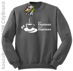 Bez Espresso Mam Depresso - Bluza STANDARD szara