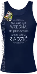 Nie lubię być wredna ale jakoś trzeba umieć sobie radzić - Top damski granat