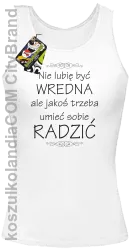 Nie lubię być wredna ale jakoś trzeba umieć sobie radzić - Top damski biały 