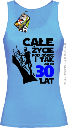 Całe życie pod górkę i tak już od 30 lat - Top damski 