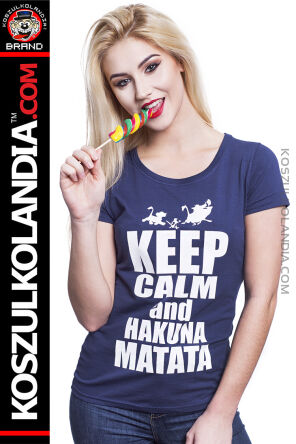 keep calm and hakuna matata matyna w koszulce