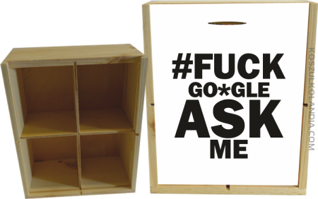 FUCK GOOGLE ASK ME - Skrzyneczka ozdobna 