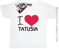 I love Tatusia - koszulka dla dziecka - biały
