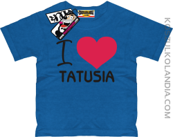 I love Tatusia - koszulka dla dziecka - niebieski