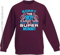 Sorry this boy is already taken by a super mommy - Bluza dziecięca standard bez kaptura bordowa 