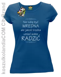 Nie lubię być wredna ale jakoś trzeba umieć sobie radzić - Koszulka damska niebieska