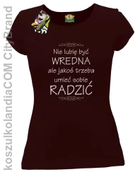 Nie lubię być wredna ale jakoś trzeba umieć sobie radzić - Koszulka damska brąz 
