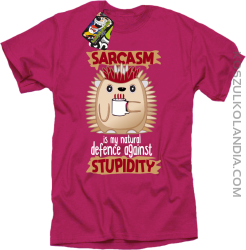 Sarcasm is my natural defence against stupidity - koszulka męska fuksja