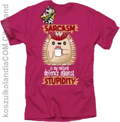 Sarcasm is my natural defence against stupidity - koszulka męska fuksja