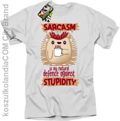 Sarcasm is my natural defence against stupidity - koszulka męska biała