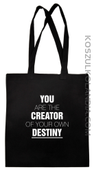 You are the CREATOR of your own DESTINY - Torba na zakupy - Czarny