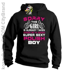 Sorry this girl is already taken by a super sexy polish Boy -  Bluza męska z kapturem czarna 