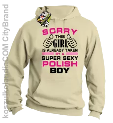 Sorry this girl is already taken by a super sexy polish Boy -  Bluza męska z kapturem beżowa 