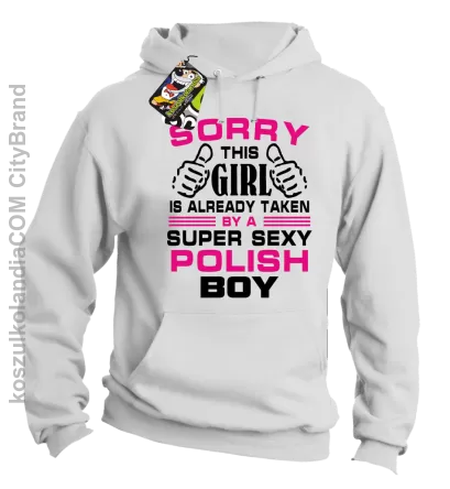 Sorry this girl is already taken by a super sexy polish Boy -  Bluza męska z kapturem biała 
