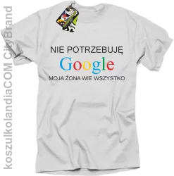 Nie potrzebuję Google moja żona wie wszystko - Koszulka męska biała