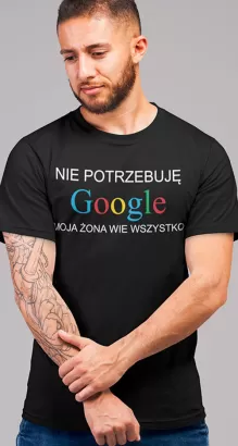 Nie potrzebuję Google moja żona wie wszystko - Koszulka męska