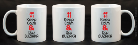 Keep Calm & Daj Buziaka - Kubek Ceramiczny
