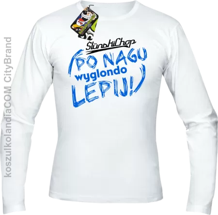 Ślunski Chop po nagu wyglondo lepij ! - Longsleeve męski 