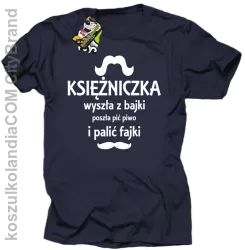 KSIĘŻNICZKA wyszła z bajki poszła pić piwo i palić fajki - Koszulka STANDARD granat