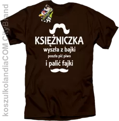 KSIĘŻNICZKA wyszła z bajki poszła pić piwo i palić fajki - Koszulka STANDARD brąz