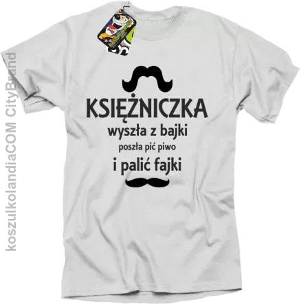 KSIĘŻNICZKA wyszła z bajki poszła pić piwo i palić fajki - Koszulka STANDARD biała