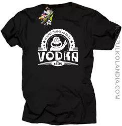 Always Drunk As Fuck VODKA Est 1405 - Koszulka męska czarna 