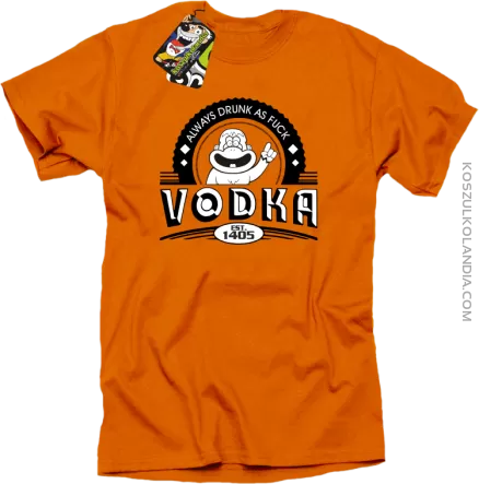 Always Drunk As Fuck VODKA Est 1405 - Koszulka męska pomarańcz 
