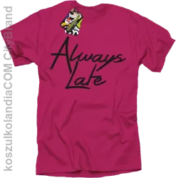 Always Late-koszulka męska fuchsia