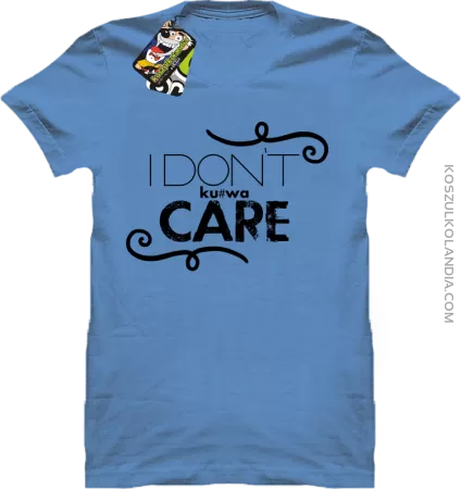 I Don`t ku#wa Care - Koszulka męska