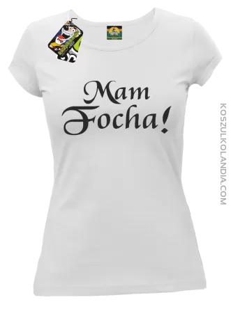 Mam Focha - Koszulka damska biała 
