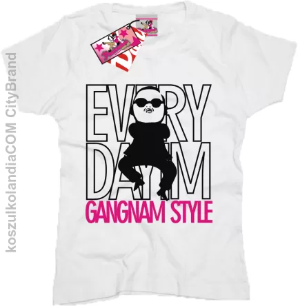 EVERY DAY I`M GANGNAM STYLE standard - koszulka damska