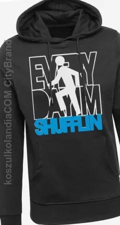 Every Day Im Shufflin  - Bluza męska