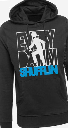 Every Day Im Shufflin  - Bluza męska