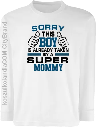 Sorry this boy is already taken by a super mommy - Longsleeve dziecięcy biały 