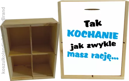 Tak kochanie jak zwykle masz rację - Skrzyneczka ozdobna 