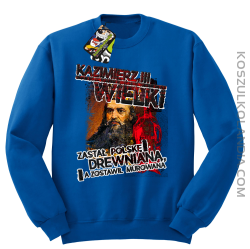 Kazimierz Wielki Zastał Polskę drewnianą a zostawił murowaną - Bluza standard bez kaptura niebieska 