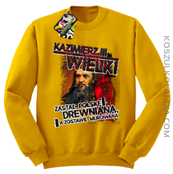 Kazimierz Wielki Zastał Polskę drewnianą a zostawił murowaną - Bluza standard bez kaptura żółta 