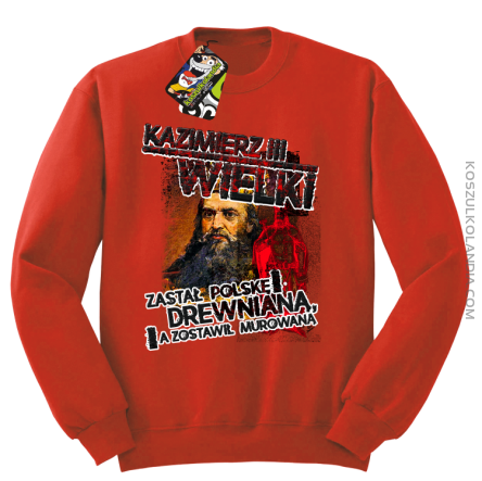 Kazimierz Wielki Zastał Polskę drewnianą a zostawił murowaną - Bluza standard bez kaptura czerwona 