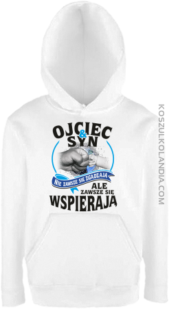 OJCIEC I SYN NIE ZAWSZE SIĘ ZGADZAJĄ ale zawsze się wspierają - Bluza dziecięca z kapturem 
