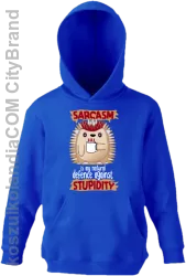 Sarcasm is my natural defence against stupidity - bluza dziecięca z kapturem niebieska