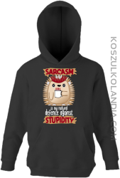 Sarcasm is my natural defence against stupidity - bluza dziecięca z kapturem czarna