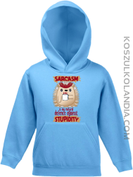 Sarcasm is my natural defence against stupidity - bluza dziecięca z kapturem błękitna