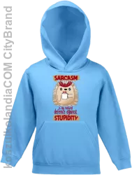 Sarcasm is my natural defence against stupidity - bluza dziecięca z kapturem błękitna