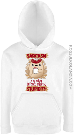 Sarcasm is my natural defence against stupidity - bluza dziecięca z kapturem biała