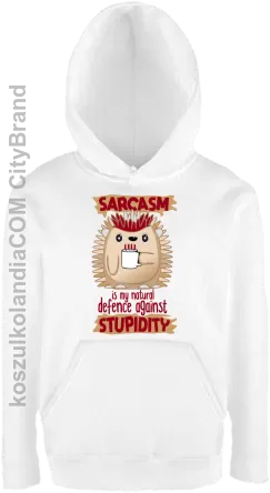 Sarcasm is my natural defence against stupidity - bluza dziecięca z kapturem biała