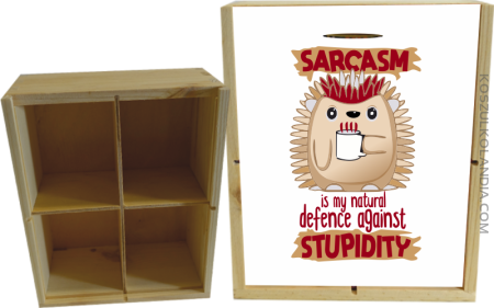 Sarcasm is my natural defence against stupidity - skrzynka ozdobna 