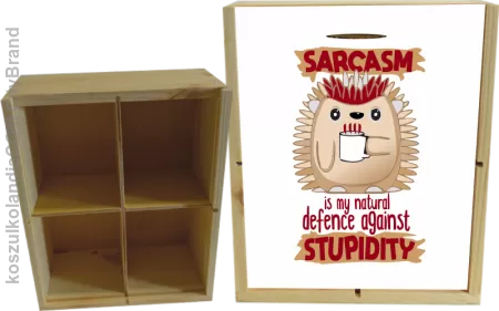 Sarcasm is my natural defence against stupidity - skrzynka ozdobna 