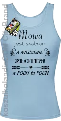 Mowa jest srebrem milczenie złotem a foch to foch - Top damski błękit 