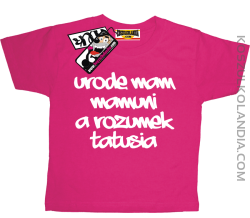 Urodę mam Mamuni a rozumek Tatusia - dziecięca koszulka z nadrukiem - różowy