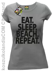 Eat Sleep Beach Repeat - Koszulka damska szara 